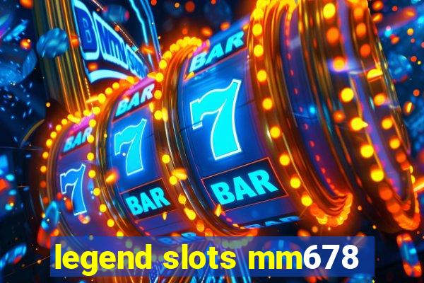 legend slots mm678